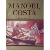 Manoel Costa - Nascido no Pará, em 1943, cresceu em plena selva amazônica. Mesmo sem o menor contato com o fenômeno arte, despertou precocemente para pintura, aproveitando sobras de tintas que seu pai utilizava para pintar canoas criando toscas paisagens sobre pedaços de madeira ou papelão. Em 1987 foi lançado o livro sobre sua vida e sua obra, com texto de Walmir Ayala. edição de luxo, trilíngue: português, inglês, francês, Capa dura, Formato: 30x23 cm, fartamente ilustrado, 379 páginas.