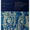 O AZULEJO NA ARQUITETURA RELIGIOSA DE PERNAMBUCO - Livro amplamente ilustrado com azulejaria dos séculos XVII e XVIII. 1.760g; 32x30 cm; 180 págs.; sobrecapa acompanha capa dura; português / inglês