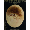 EROTIC ART OF THE MASTERS - 30x23 cm; 207 págs.; sobrecapa acompanha capa dura; edição inglês. Profusamente ilustrado.