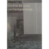 INHOTIM - CENTRO DE ARTE CONTEMPORANEA | 27x20 cm; 398 págs.; Profusamente ilustrado.