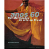 <p>ANOS 60 - transformações da arte no Brasil  -  324 págs.; capa dura com sobrecapa; ricamente ilustrado</p>