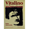 <p>VITALINO sem barro: o homem - 80 anos de arte popular  -  Capa dura, 364 págs., muito ilustrado</p>