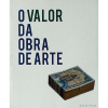 O VALOR DA OBRA DE ARTE - Livro que apresenta e evolução do mercado de arte, a expansão deste mercado no Brasil, a criação do valor da obra, o transporte de valores e a expansão desse valor, entre outros temas relacionados. jp<br />360g; 19x16 cm; 238 págs.