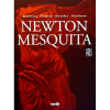 NEWTON MESQUITA - Livro amplamente ilustrado com reproduções das pinturas, desenhos, esculturas e releituras sobre a obra do artista. ff<br />1530g; 32x24 cm; 216 págs.; sobrecapa acompanha capa dura; português e inglês<br />