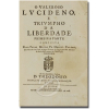 Calado, Manuel O Valeroso Lvcideno e Triumpho da Liberdade. Primeira parte. Composta pelo Padre Mestre Fr. Manoel Calado da Ordem de Sam Paulo, Primeyro Ermitão da Congregaçam dos Eremitas da Serra d´Ossa, natural de Villa-Viçosa. Dedicada ao Excelentíssimo Senhor D. Theodosio. Príncipe deste Reyno e Monarquia de Portugal. Em Lisboa, com todas as licenças necessárias Na Oficina de Domingos Carneiro, An. 1668. 362 páginas. Faltam as páginas 291, 292, 333 e 334; páginas em duplicidade 293, 294, 295,296, 329, 330, 331, 332. (29,5 x 19 cm). A primeira impressão desta obra foi no ano de 1648, nas oficinas do célebre impressor Paulo Craesbeck em Lisboa, prometendo o autor um segundo volume que nunca foi pu¬blicado. O Valeroso Lucideno é importante obra que trata sobre o período da dominação holandesa no Brasil, contendo uma extensa análise com o testemunho do frei sobre a luta entre portugueses e brasileiros contra o do¬mínio holandês em Pernambuco. Escrito em plena luta, é uma das mais simples e huma¬nas histórias dos seiscentos (...) Muitas vezes torce a verdade, outras vezes é anti-semita. Ele escreveu não só com o coração quente, mas também com a cabeça inflamada (José Honório de Rodrigues, 1949:21).