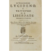 Calado, ManuelO Valeroso Lvcideno e Triumpho da Liberdade. Primeira parte. Composta Pelo Padre Mestre Fr. Manoel Calado da Ordem de Sam Paulo, Primeyro Ermitão da Congregaçam dos Eremitas da Serra d´Ossa, natural de Villa-Viçosa. Dedicada ao Excelentíssimo Senhor D. Theodosio. Príncipe deste Reyno e Monarquia de Portugal. Em Lisboa, com todas as licenças necessarias Na Oficina de Domingos Carneiro, An. 1668. 362 páginas - faltam as páginas 291, 292, 333 e 334; páginas em duplicidade 293, 294, 295,296, 329, 330, 331, 332. (29,5 x 19 cm).A primeira impressão desta obra foi no ano de 1648, nas oficinas do célebre impressor Paulo Craesbeck em Lisboa, prometendo o autor um segundo volume que nunca foi pu¬blicado. O Valeroso Lucideno é importante obra que trata sobre o período da dominação holandesa no Brasil, contendo uma extensa análise com o testemunho do frei sobre a luta entre portugueses e brasileiros contra o do¬mínio holandês em Pernambuco. Escrito em plena luta, é uma das mais simples e huma¬nas histórias dos seiscentos (...) Muitas vezes torce a verdade, outras vezes é anti-semita. Ele escreveu não só com o coração quente, mas também com a cabeça inflamada (José Honório de Rodrigues, 1949:21).