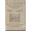 Camões, Luís de<br> Los Lusíadas de Luis de Camões, 388 p, 20 x 14 cm. Impresso en Alcala de Henares, por Iuã Gracian.<br> Año de M.D.LXXX<br> Primeira edição espanhola. Publicado no ano da morte de Camões.<br>