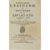 Calado, Manuel <br>O Valeroso Lvcideno e Triumpho da Liberdade. Primeira parte. Composta Pelo Padre<br>Mestre Fr. Manoel Calado da Ordem de Sam Paulo, Primeyro Ermitão da Congregaçam<br>dos Eremitas da Serra d´Ossa, natural de Villa-Viçosa. Dedicada ao Excelentíssimo <br>Senhor D. Theodosio. Príncipe deste Reyno e Monarquia de Portugal. Em Lisboa, com <br>todas as licenças necessarias Na Oficina de Domingos Carneiro, An. 1668. 362 páginas - faltam as páginas 291, 292, 333 e 334; páginas em duplicidade 293, 294, 295,296, 329, 330, 331, 332. (29,5 x 19 cm). <br>A primeira impressão desta obra foi no ano de 1648, nas oficinas do célebre impressor Paulo Craesbeck em Lisboa, prometendo o autor um segundo volume que nunca foi pu¬blicado. O Valeroso Lucideno é importante obra que trata sobre o período da dominação holandesa no 